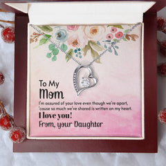 To My Mom, I Love You! From, Your Daughter Forever Love Necklace
