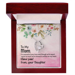 To My Mom, I Love You! From, Your Daughter Forever Love Necklace