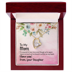 To My Mom, I Love You! From, Your Daughter Forever Love Necklace