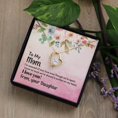 To My Mom, I Love You! From, Your Daughter Forever Love Necklace