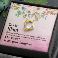 To My Mom, I Love You! From, Your Daughter Forever Love Necklace